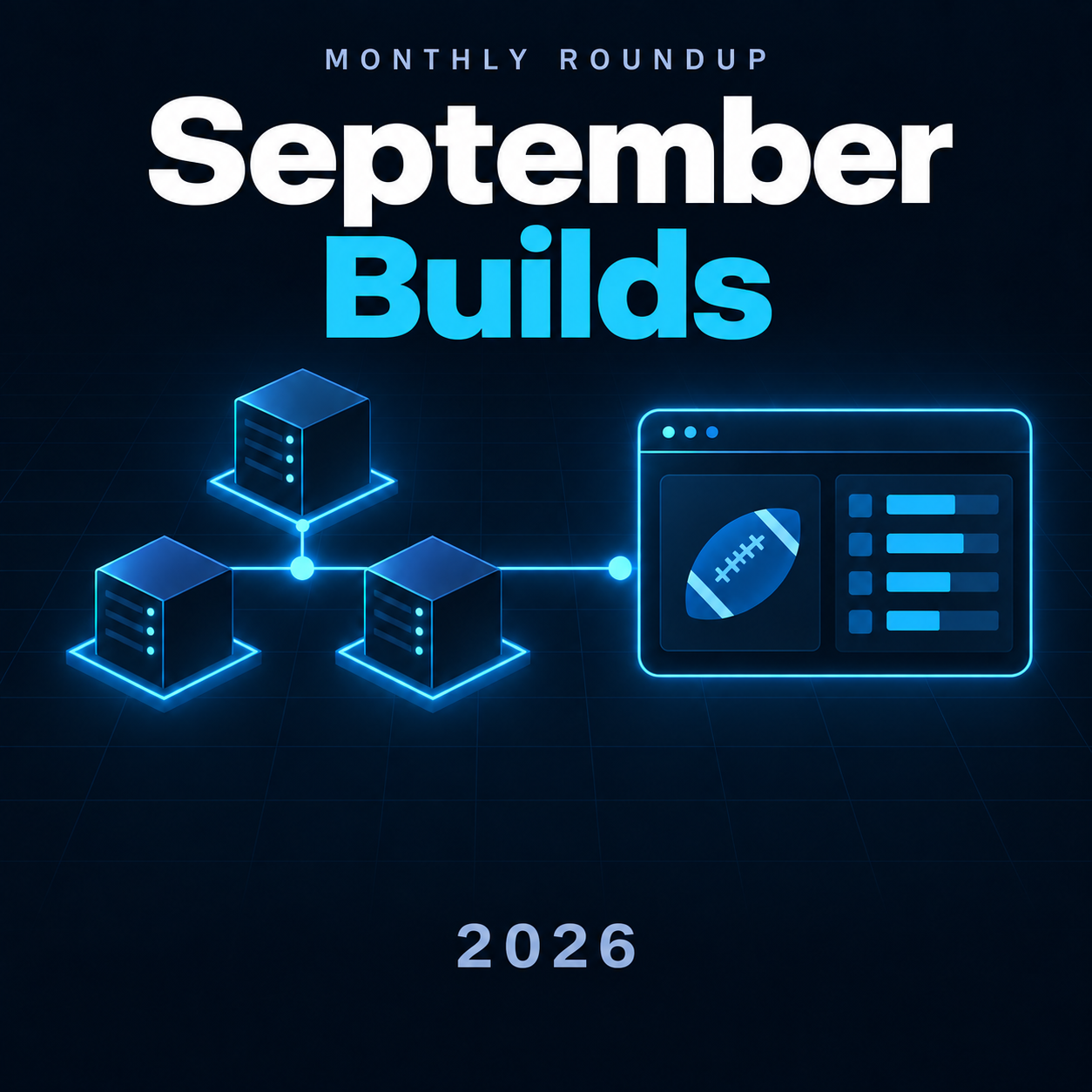 Connected compute blocks beside a football standings card on a dark blue grid, with the heading September Builds and the year 2026